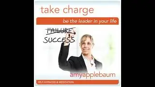 Take Charge: Be the Leader in Your Life (Self-Hypnosis & Meditation) Audiobook by Amy Applebaum