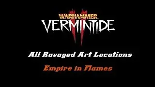 Vermintide 2 - ALL Ravaged Art Locations - Empire in Flames