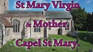 St Mary Virgin & Mother. Capel St Mary. Ipswich. Suffolk. IP9 2EL.