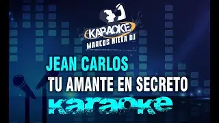 JEAN CARLOS / TU AMANTE EN SECRETO Karaoke