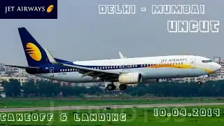 JET AIRWAYS : UNCUT : DELHI (DEL) TO MUMBAI (BOM) : PENULTIMATE FLIGHT : TAKEOFF & LANDING