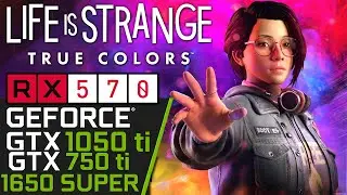 Life is Strange True Colors | GTX 1050 ti | RX 570 | 1650 SUPER | 750 ti | PC Performance Gameplay!