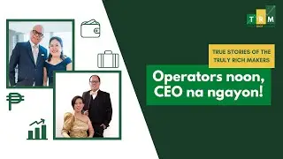 Operators Noon, CEO na ngayon | True Stories of The Truly Rich Makers