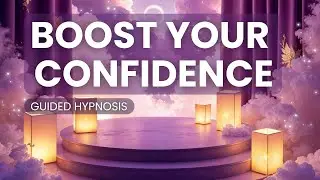 Boost Your Confidence - Guided Hypnosis