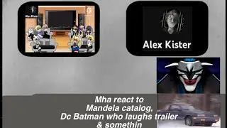 Mha react to: dc: Batman who laughs & Mandela catalog & big el hells