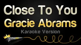 Gracie Abrams - Close To You (Karaoke Version)