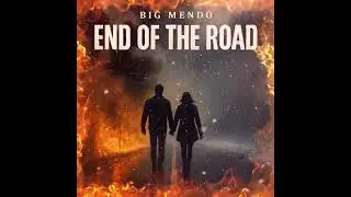 Big Mendo - End of the Road (Official Audio)