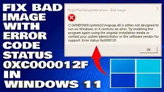 How To Fix Bad Image With Error Code Status 0xc000012f in Windows 11/10 [Solution]