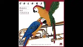 RAUL DE SOUZA - COLORS - CHANTS TO BURN
