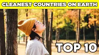 Top 10 Cleanest Countries in the World in 2023