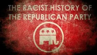The Racist History of the Republican Party
