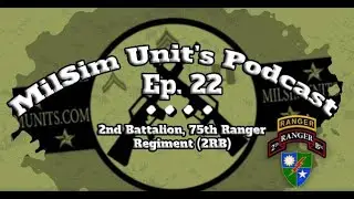 Milsim Units Podcast | Ep. 22 - 2nd Battalion, 75th Ranger Regiment (2RB)