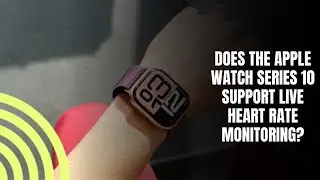 Does the Apple Watch Series 10 support live heart rate monitoring?