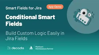 Conditional Logic in Smart Fields - Smart Fields for Jira - App Demo 04/05