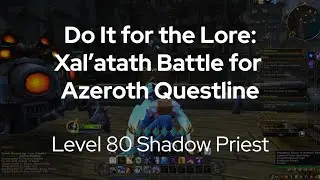 Do It for the Lore: Xal'atath Questline in BFA (Level 80 Shadow Priest)