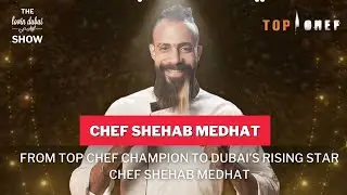 From Top Chef Champion To Dubai&rsquo;s Rising Star: Chef Shehab Medhat