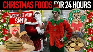 Only Eating CHRISTMAS FOODS For 24 HOURS | Holiday Pizza, Christmas Muffins & Workout W/ SANTA