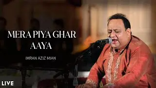 Mera Piya Ghar Aaya | Imran Aziz Mian | Live Qawwali