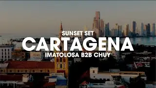 IMATOLOSA b2b CHUY Live @ Cartagena de Indias, Colombia [Sunset Set]