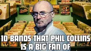 10 bands that Phil Collins is a big fan of