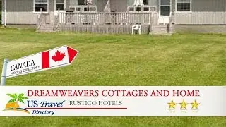 Dreamweavers Cottages and Home Place Vacation Home - Rustico Hotels, Canada