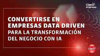 Data driven para la transformaci&oacute;n del negocio con IA