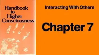 Handbook to Higher Consciousness | Ch.7 | Ken Keyes