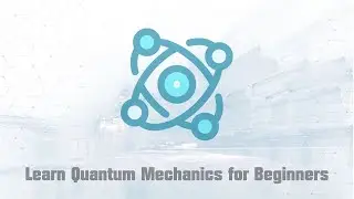 Learn Quantum Mechanics for Beginners | Full Course (12Hrs)