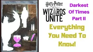 Darkest of Times Part II Starts Today! Everything You Need To Know! (Harry Potter Wizards Unite)