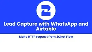Capture Leads from WhatsApp conversations using 2Chat and Airtable - 