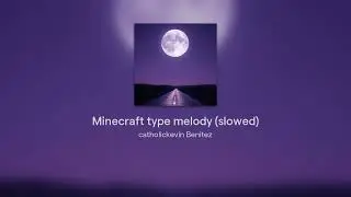 Minecraft type melody (slowed)