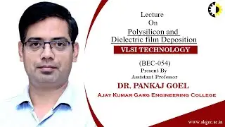 POLYSILICON AND DIELECTRIC FILM DEPOSITION | VLSI TECHNOLOGY | LECTURE 02 BY DR  PANKAJ GOEL | AKGEC