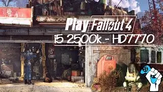 Fallout 4 - I5 2500k/ HD7770/ 8GB