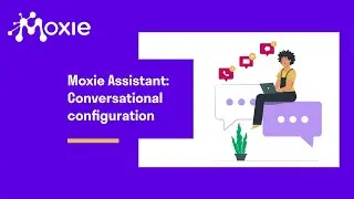 Conversational configuration with Moxie's AI assistant