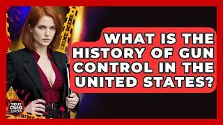 What Is The History Of Gun Control In The United States? - True Crime Lovers