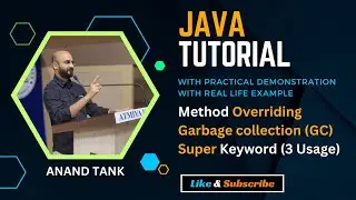 #17 Java Tutorial : OOP Basics : Method Overriding, Garbage Collection, Super Keyword | Anand Tank