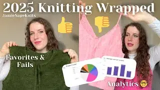 My 2025 Knitting Wrapped | Favorites and fails, most worn, Analytics on cost, duration, color & more