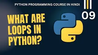 #09 Python Course | What are For loops in python?