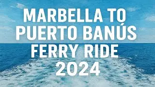 Marbella to Puerto Ban&uacute;s Ferry Ride | Fly Blue Boat Trip Spain 2024 🚤🌊