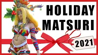 Holiday Matsuri 2021 Cosplay Highlight [CMV] CHRISTMAS HOLIDAY EDITION