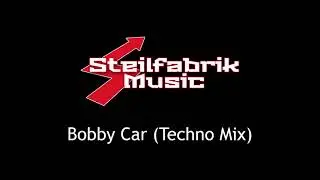Steilfabrik Music - Bobby Car (Techno Mix)