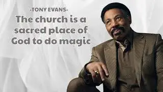 The church is a sacred place of God to do magic | Tony Evans