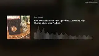 Brett's Old Time Radio Show Episode 1022, Saturday Night Theatre, Storm Over Polchester
