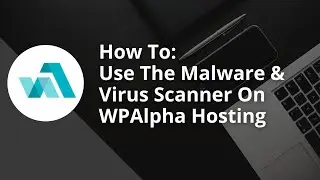 How To Use The Malware & Virus Scanner On WPAlpha Hosting