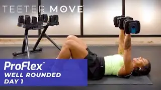 Well Rounded Series - Day 1 | ProFlex Adjustable Dumbbells  | Teeter Move