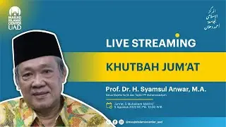LIVESTREAMING KHUTBAH  JUM'AT | UST. PROF. DR. H. SYAMSUL ANWAR, M.A