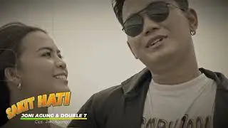 Sakit Hati ~ Joni Agung & Double T