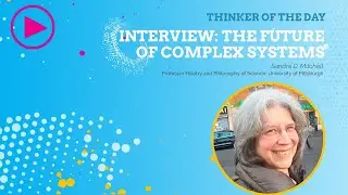 1_Interview: the future of complex systems - Sandra Mitchell