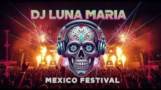 MEXICO FESTIVAL NIGHT 🌵🔥 | DJ LUNA MARIA