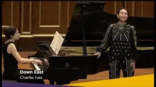 Charles Ives: Down East (Laura Choi Stuart, Soprano; Tanya Blaich, Pianist)